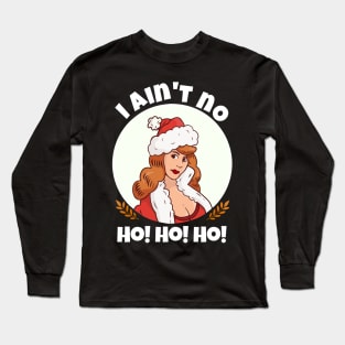 Womens I Ain't  no Ho Ho Ho funny I Aint no ho Christmas Long Sleeve T-Shirt